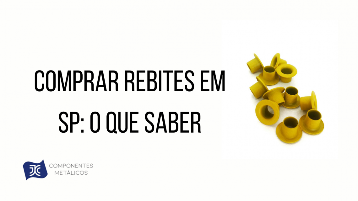 Comprar rebites em SP: o que saber
